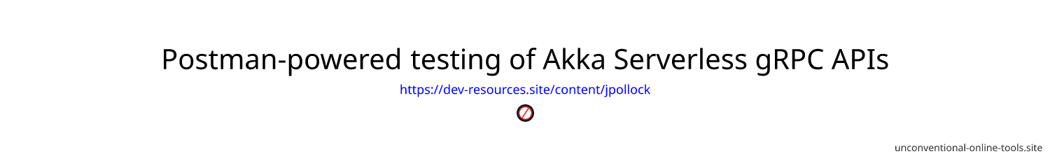 Postman-powered testing of Akka Serverless gRPC APIs