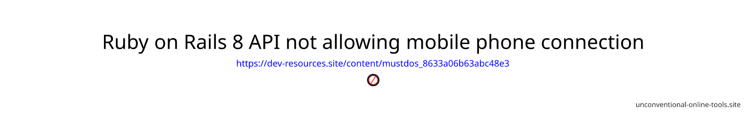 Ruby on Rails 8 API not allowing mobile phone connection