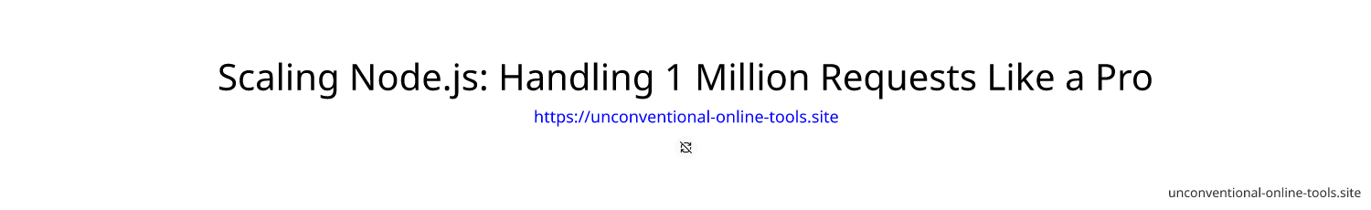 Scaling Node.js: Handling 1 Million Requests Like a Pro