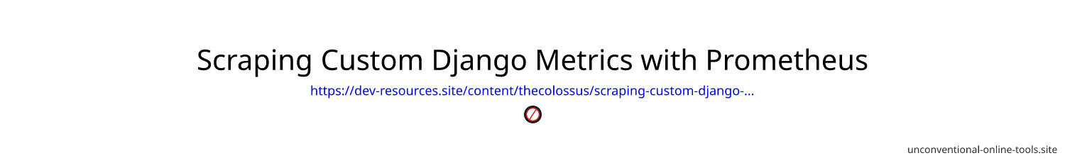 Scraping Custom Django Metrics with Prometheus