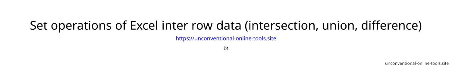 Set operations of Excel inter row data (intersection, union, difference)