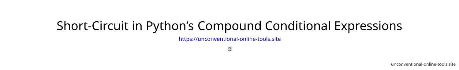 Short-Circuit in Python’s Compound Conditional Expressions