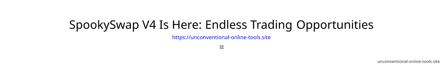 SpookySwap V4 Is Here: Endless Trading Opportunities & Lucrative Airdrops! 💸