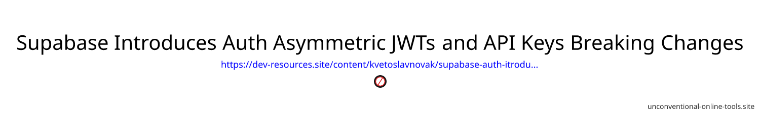 Supabase Introduces Auth Asymmetric JWTs and API Keys Breaking Changes