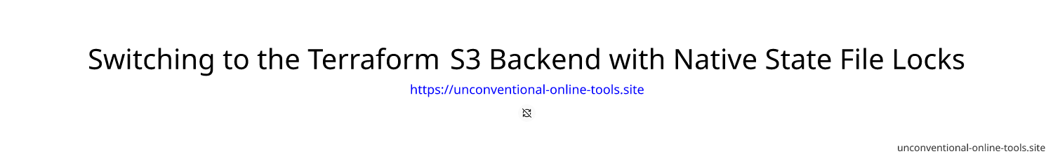 Switching to the Terraform S3 Backend with Native State File Locks