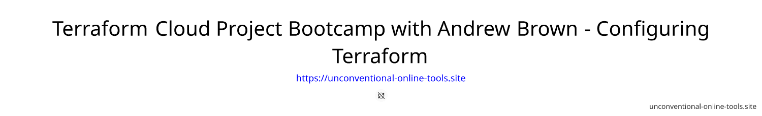 Terraform Cloud Project Bootcamp with Andrew Brown - Configuring Terraform & AWS CLI on Gitpod