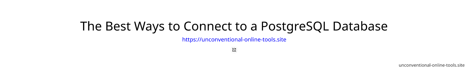 The Best Ways to Connect to a PostgreSQL Database