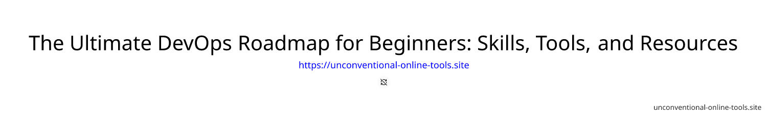 The Ultimate DevOps Roadmap for Beginners: Skills, Tools, and Resources