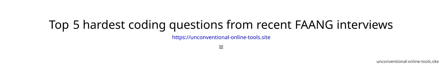 Top 5 hardest coding questions from recent FAANG interviews