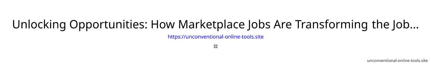 Unlocking Opportunities: How Marketplace Jobs Are Transforming the Job Market in 2025