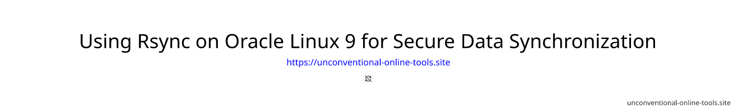 Using Rsync on Oracle Linux 9 for Secure Data Synchronization