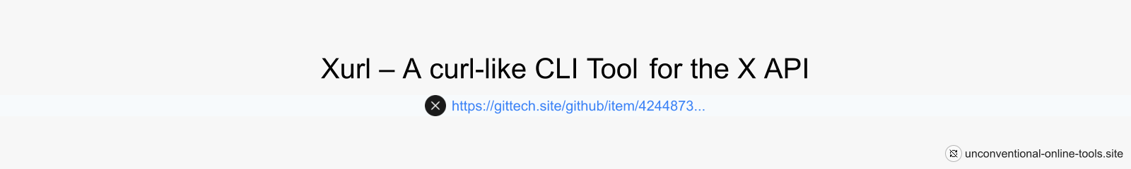 Xurl – A curl-like CLI Tool for the X API