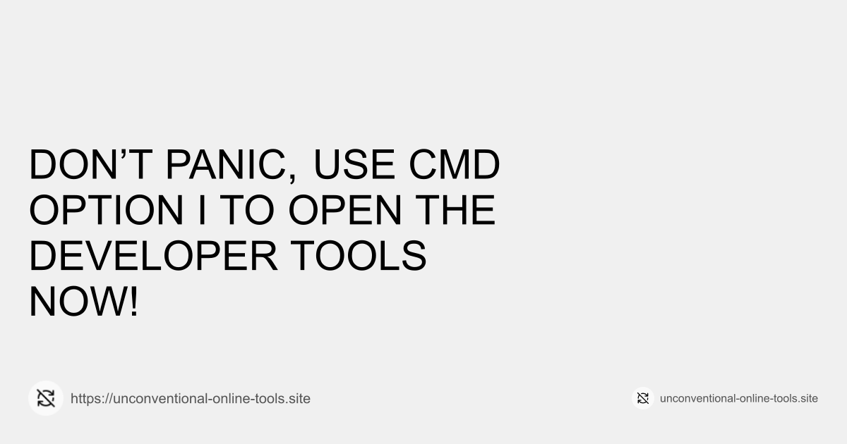 Don’t Panic, Use Cmd + Option + I to Open the Developer Tools Now!