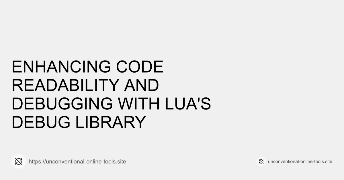 Enhancing Code Readability and Debugging with Lua's Debug Library