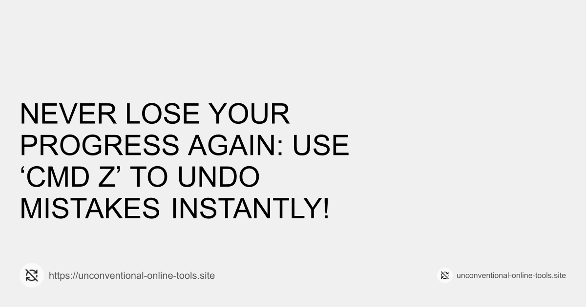 Never Lose Your Progress Again: Use ‘Cmd + Z’ to Undo Mistakes Instantly!