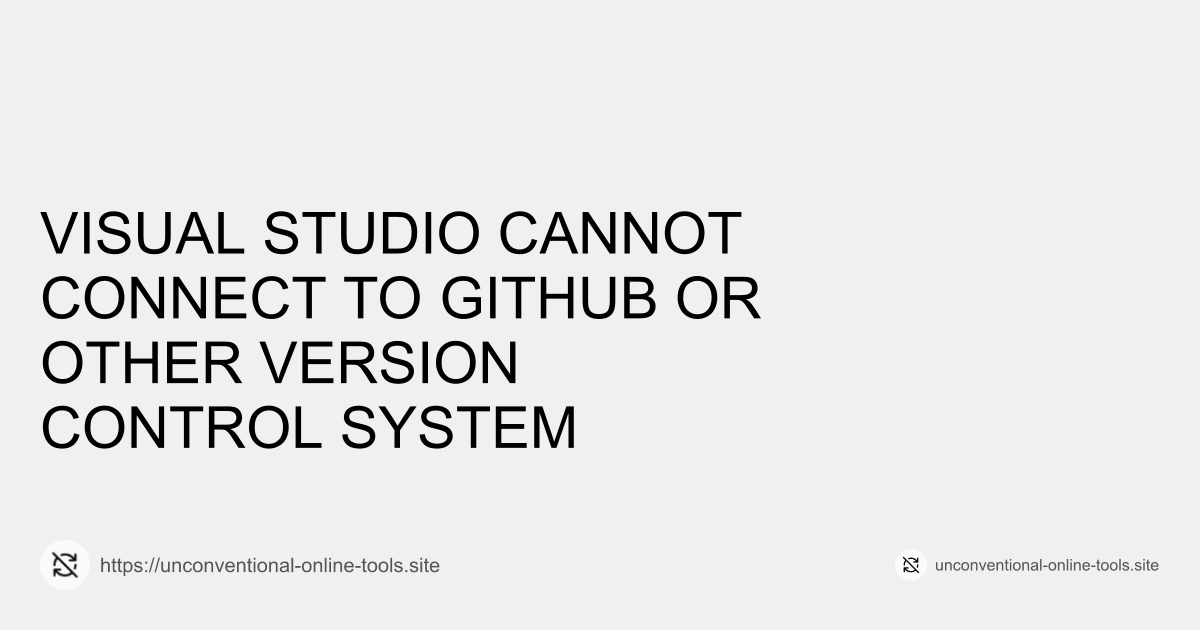 Visual Studio Cannot Connect to GitHub or Other Version Control System